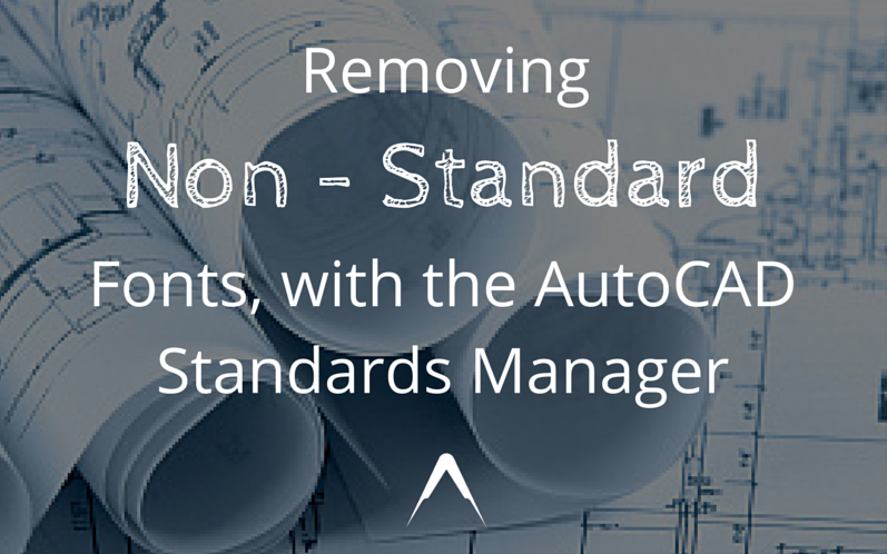 Removing Non-standard text styles with the AutoCAD standards manager