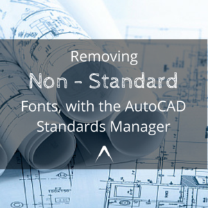 Removing Non-standard text styles with the AutoCAD standards manager